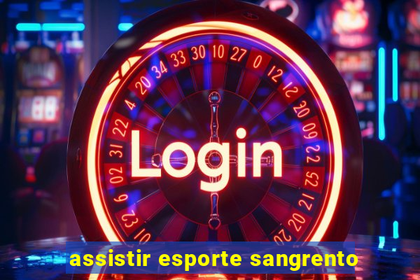 assistir esporte sangrento